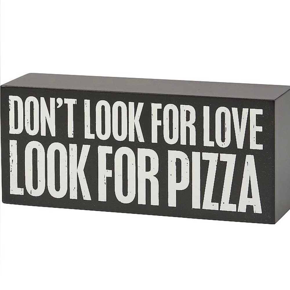 Don’t Look For Love-Look For Pizza Charcoal Gray Box Sign.